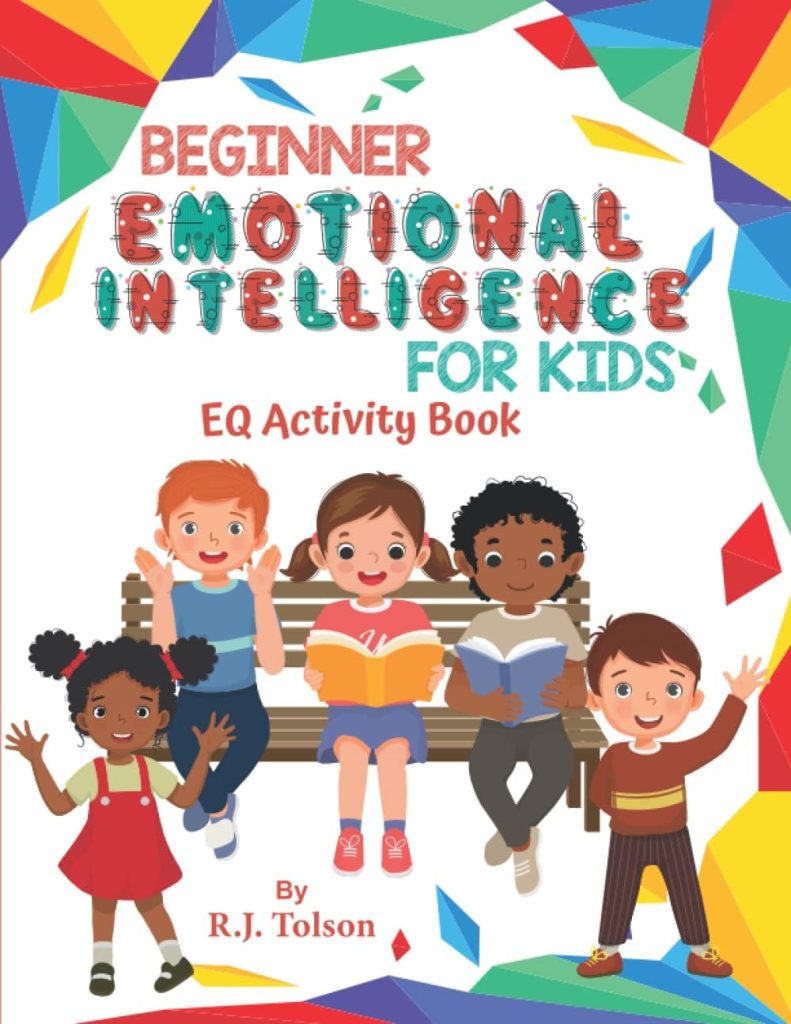 Beginner Emotional Intelligence (EQ) For Kids: Activity Book (A Kid’s Dream Series: Book 2): Activities to Help Equip Kids With the EQ Skills Needed ... Careers, and Entire Lives in Rewarding Ways!