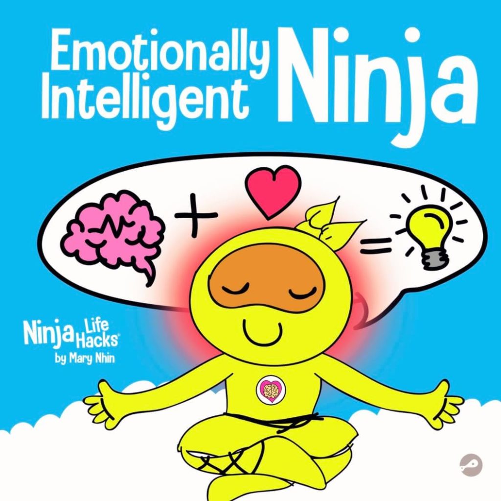 Emotionally Intelligent Ninja: A Childrens Book About Developing Emotional Intelligence (EQ) (Ninja Life Hacks)